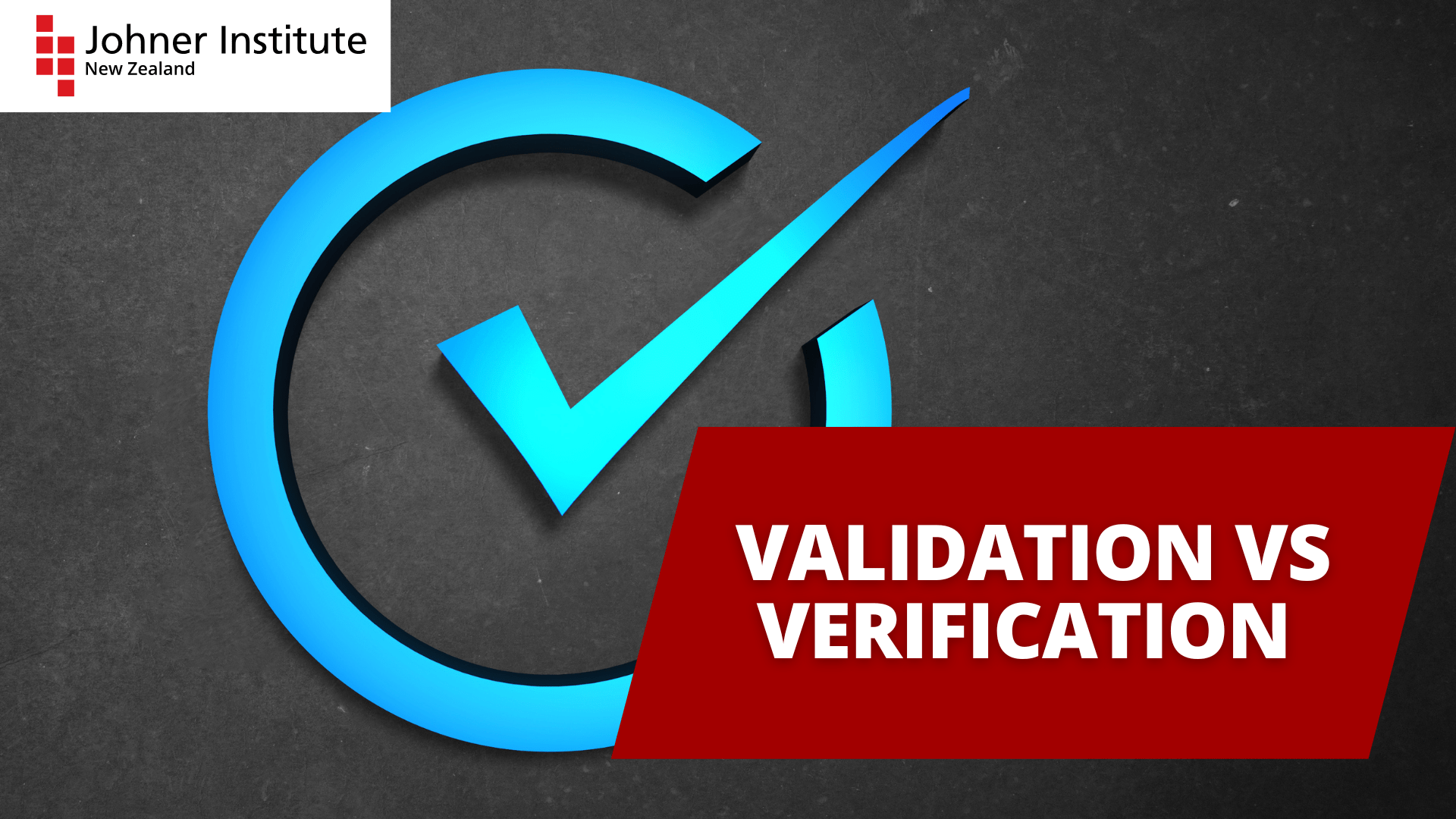 Validation Vs Verification - Johner Institute New Zealand